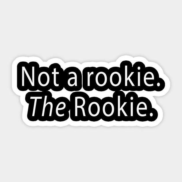 Not a rookie. The Rookie. Sticker by Philly Drinkers